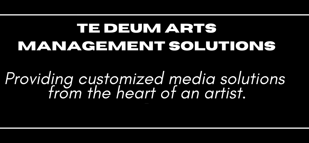 Media Packages:  TE DEUM ARTS MANAGEMENT SOLUTIONS