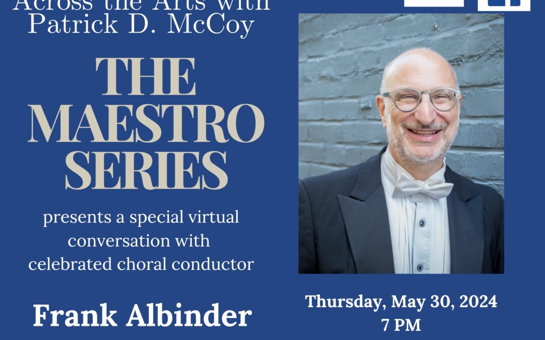 THE MAESTRO SERIES:  An Interview with Acclaimed Conductor Frank Albinder